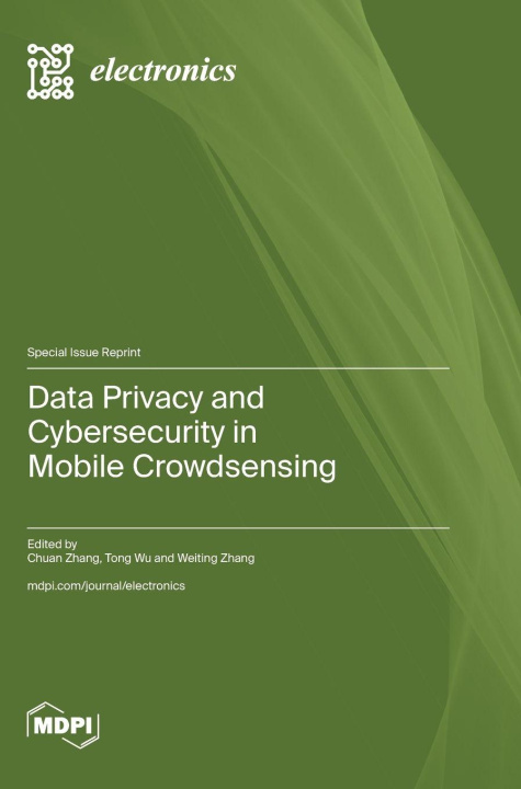 Kniha Data Privacy and Cybersecurity in Mobile Crowdsensing Chuan Zhang