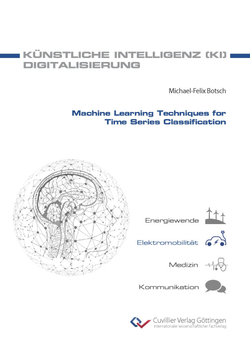 Kniha Machine Learning Techniques for Time Series Classification Michael Botsch