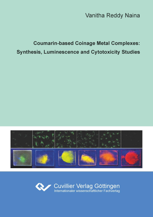Kniha Coumarin-based Coinage Metal Complexes: Synthesis, Luminescence and Cytotoxicity Studies 