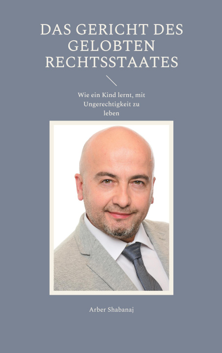 Βιβλίο Das Gericht des gelobten Rechtsstaates Arber Shabanaj