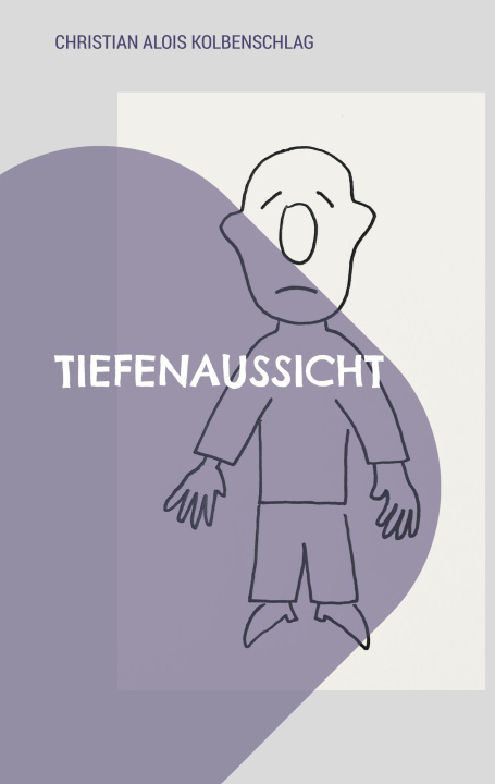 Kniha Tiefenaussicht Christian Alois Kolbenschlag
