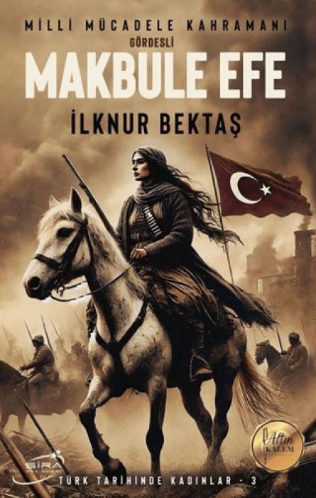 Libro Milli Mücadele Kahramani Gördesli Makbule Efe 