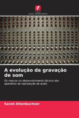 Kniha A evolução da gravação de som Sarah Altenbuchner