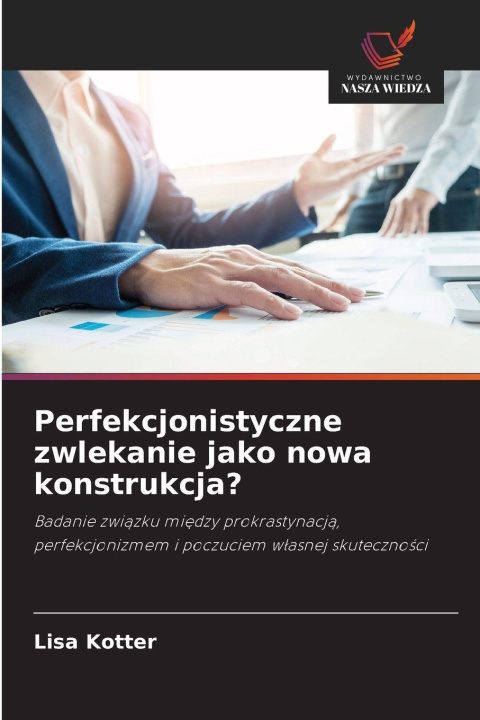 Libro Perfekcjonistyczne zwlekanie jako nowa konstrukcja? Lisa Kotter
