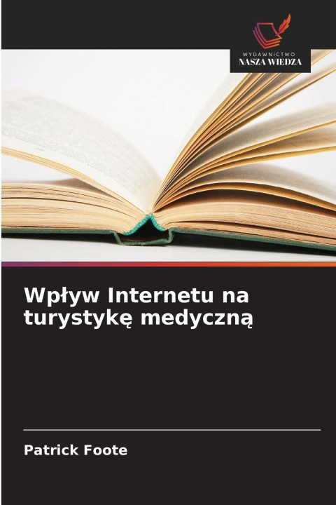 Kniha Wp¿yw Internetu na turystyk¿ medyczn¿ Patrick Foote