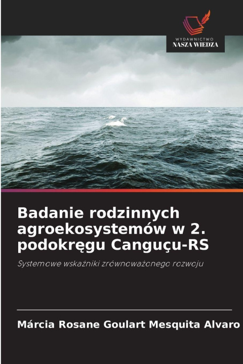 Libro Badanie rodzinnych agroekosystemów w 2. podokr¿gu Canguçu-RS Márcia Rosane Goulart Mesquita Alvaro