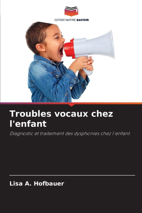 Kniha Troubles vocaux chez l'enfant Lisa A. Hofbauer