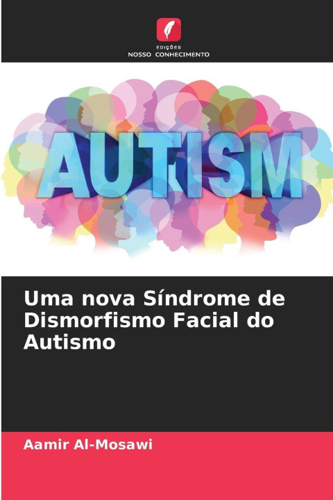 Libro Uma nova Síndrome de Dismorfismo Facial do Autismo Aamir Al-Mosawi