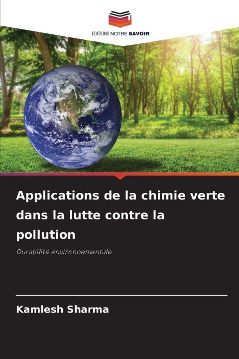 Kniha Applications de la chimie verte dans la lutte contre la pollution Kamlesh Sharma