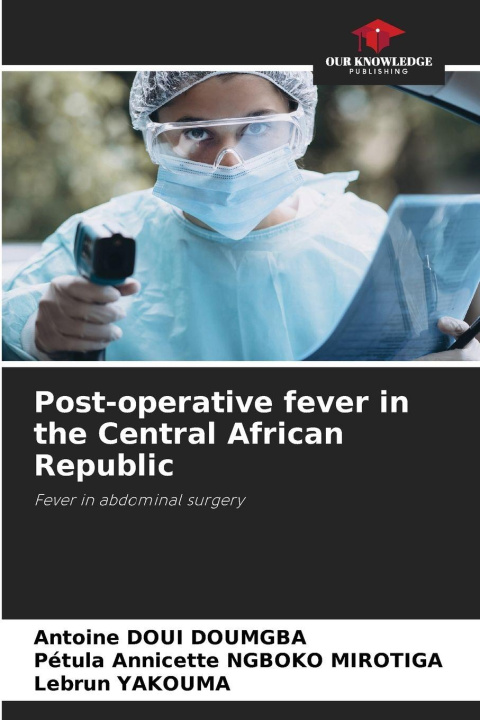 Kniha Post-operative fever in the Central African Republic Pétula Annicette Ngboko Mirotiga