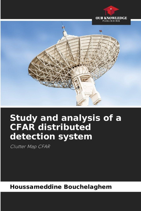 Kniha Study and analysis of a CFAR distributed detection system Houssameddine Bouchelaghem