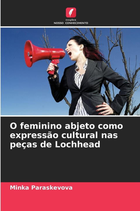 Libro O feminino abjeto como expressão cultural nas peças de Lochhead Minka Paraskevova