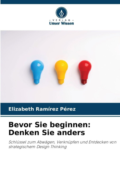Kniha Bevor Sie beginnen: Denken Sie anders Elizabeth Ramírez Pérez