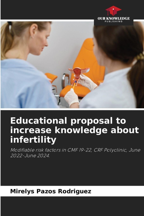 Kniha Educational proposal to increase knowledge about infertility Mirelys Pazos Rodriguez