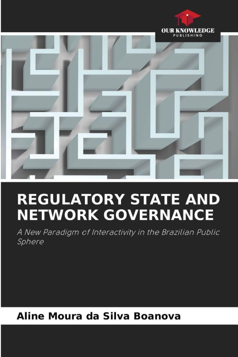 Libro REGULATORY STATE AND NETWORK GOVERNANCE Aline Moura da Silva Boanova