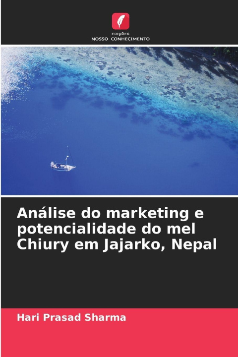 Libro Análise do marketing e potencialidade do mel Chiury em Jajarko, Nepal Hari Prasad sharma