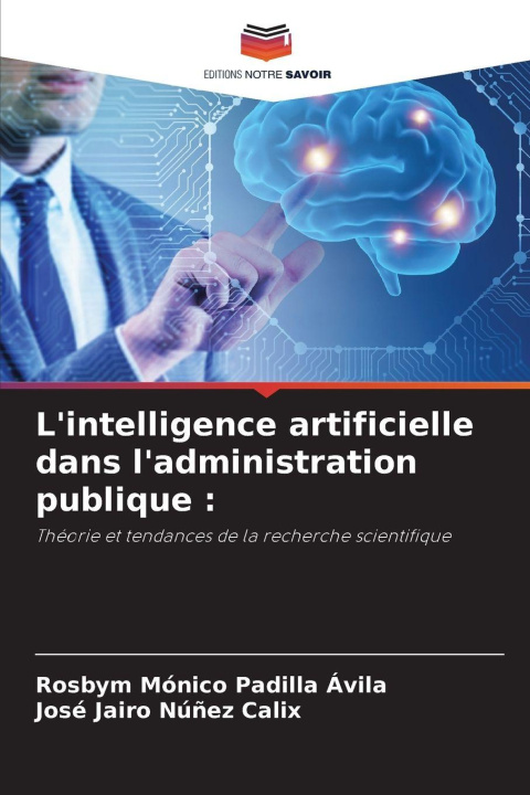 Kniha L'intelligence artificielle dans l'administration publique : José Jairo Núñez Calix