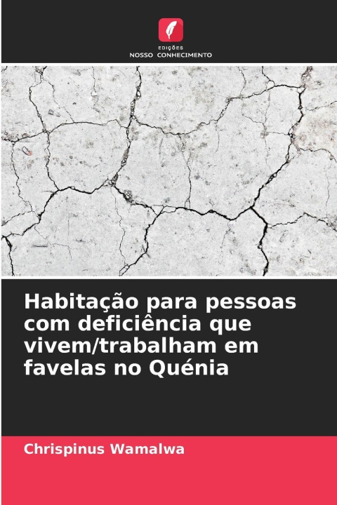 Libro Habitação para pessoas com deficiência que vivem/trabalham em favelas no Quénia Chrispinus Wamalwa