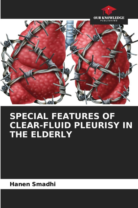 Libro SPECIAL FEATURES OF CLEAR-FLUID PLEURISY IN THE ELDERLY Hanen Smadhi