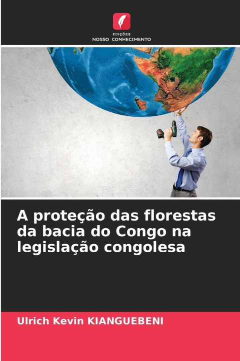 Libro A proteção das florestas da bacia do Congo na legislação congolesa Ulrich Kévin KIANGUEBENI