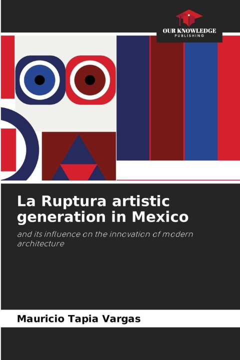 Libro La Ruptura artistic generation in Mexico Mauricio Tapia Vargas