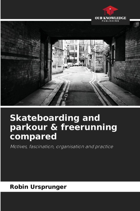 Knjiga Skateboarding and parkour & freerunning compared Robin Ursprunger