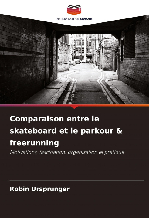 Kniha Comparaison entre le skateboard et le parkour & freerunning Robin Ursprunger