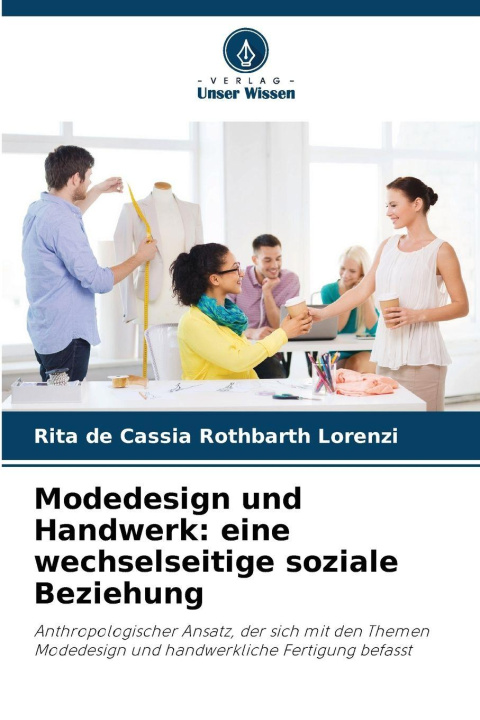 Libro Modedesign und Handwerk: eine wechselseitige soziale Beziehung Rita de Cássia Rothbarth Lorenzi