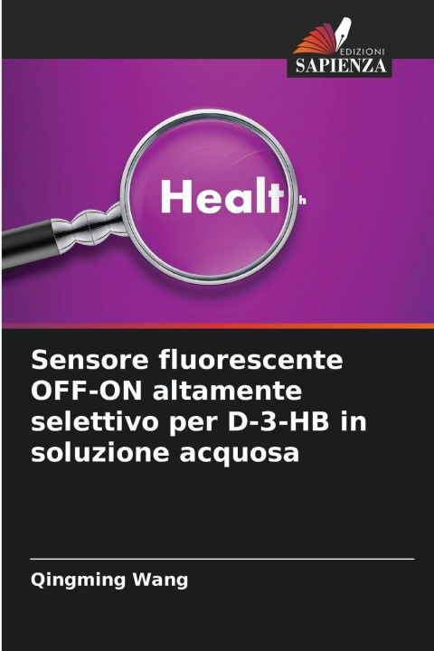 Kniha Sensore fluorescente OFF-ON altamente selettivo per D-3-HB in soluzione acquosa Qingming Wang