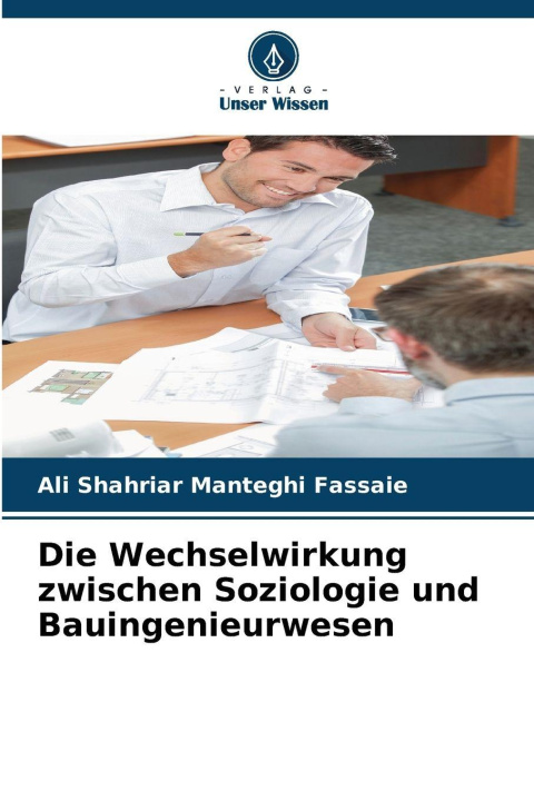 Kniha Die Wechselwirkung zwischen Soziologie und Bauingenieurwesen Ali Shahriar Manteghi Fassaie