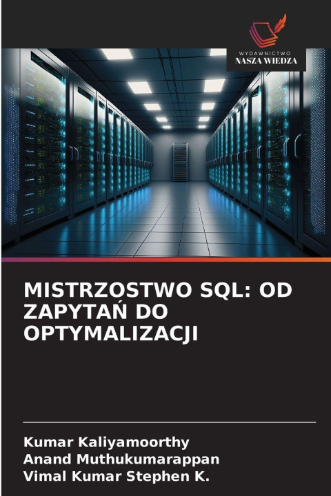 Βιβλίο MISTRZOSTWO SQL: OD ZAPYTA¿ DO OPTYMALIZACJI Anand Muthukumarappan