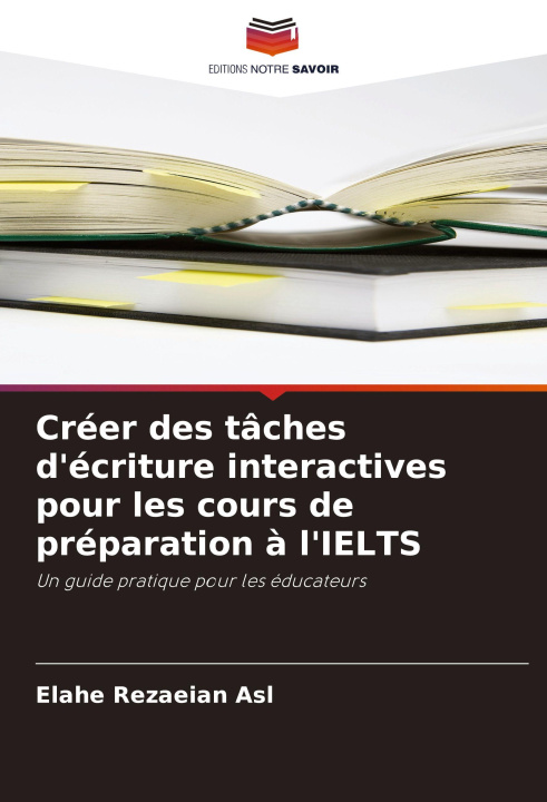 Libro Créer des tâches d'écriture interactives pour les cours de préparation à l'IELTS Elahe Rezaeian Asl