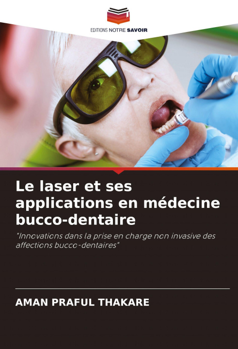 Libro Le laser et ses applications en médecine bucco-dentaire AMAN PRAFUL THAKARE