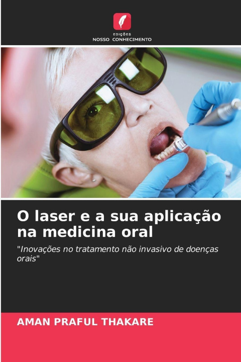 Libro O laser e a sua aplicação na medicina oral AMAN PRAFUL THAKARE