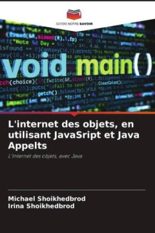 Kniha L'internet des objets, en utilisant JavaSript et Java Appelts Irina Shoikhedbrod
