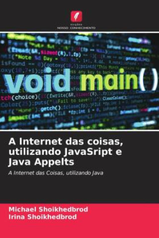 Kniha A Internet das coisas, utilizando JavaSript e Java Appelts Irina Shoikhedbrod