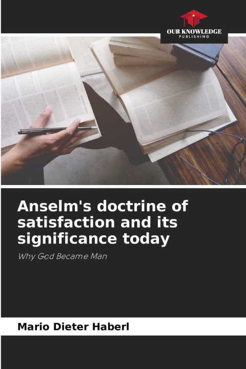 Libro Anselm's doctrine of satisfaction and its significance today Mario Dieter Haberl