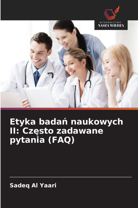 Libro Etyka bada¿ naukowych II: Cz¿sto zadawane pytania (FAQ) Sadeq Al Yaari