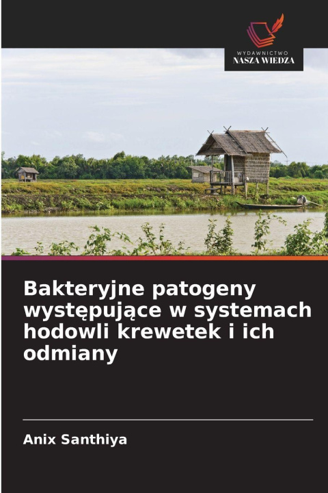 Libro Bakteryjne patogeny wyst¿puj¿ce w systemach hodowli krewetek i ich odmiany Anix Santhiya