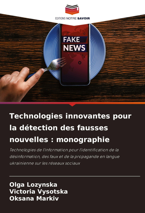 Knjiga Technologies innovantes pour la détection des fausses nouvelles : monographie Victoria Vysotska