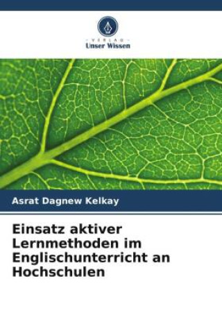 Libro Einsatz aktiver Lernmethoden im Englischunterricht an Hochschulen Asrat Dagnew Kelkay