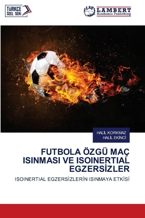 Libro FUTBOLA ÖZGÜ MAÇ ISINMASI VE ISOINERTIAL EGZERS¿ZLER Hal¿L Ek¿Nc¿