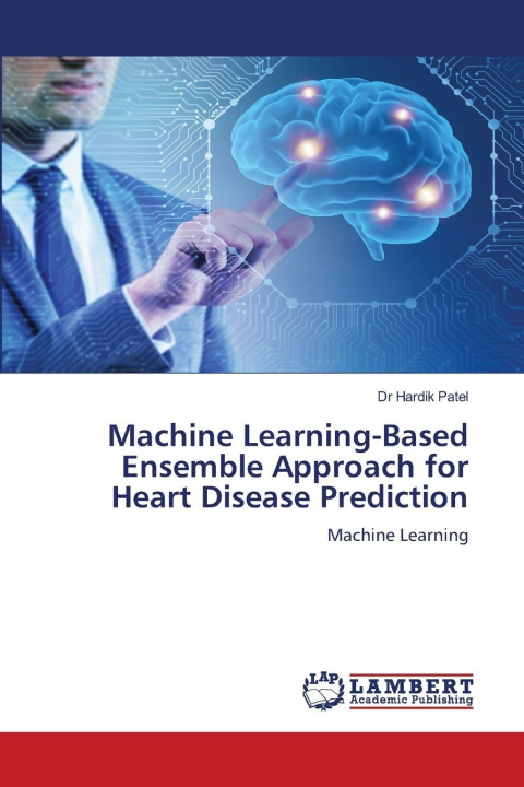 Kniha Machine Learning-Based Ensemble Approach for Heart Disease Prediction Dr Hardik Patel