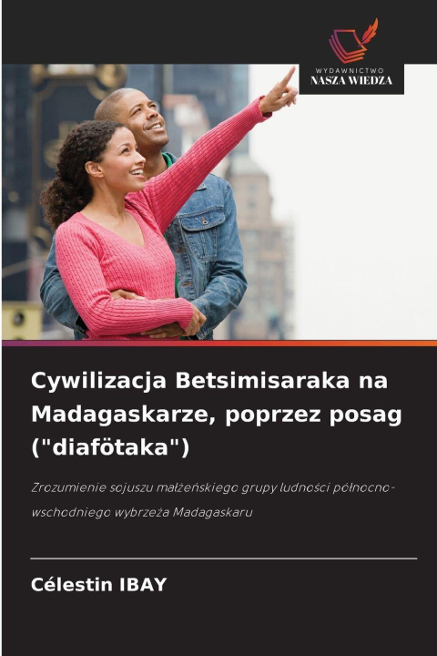 Libro Cywilizacja Betsimisaraka na Madagaskarze, poprzez posag ("diafötaka") Célestin IBAY