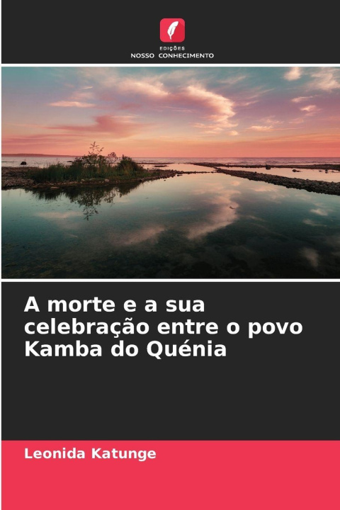 Libro A morte e a sua celebração entre o povo Kamba do Quénia Leonida Katunge