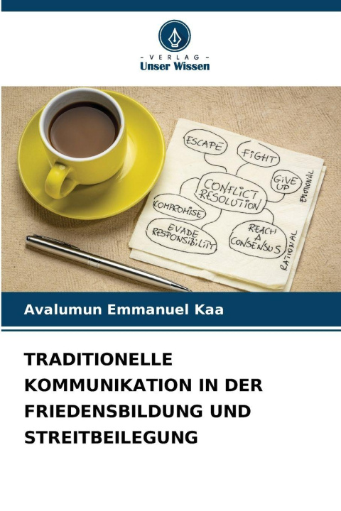 Libro TRADITIONELLE KOMMUNIKATION IN DER FRIEDENSBILDUNG UND STREITBEILEGUNG Avalumun Emmanuel Kaa