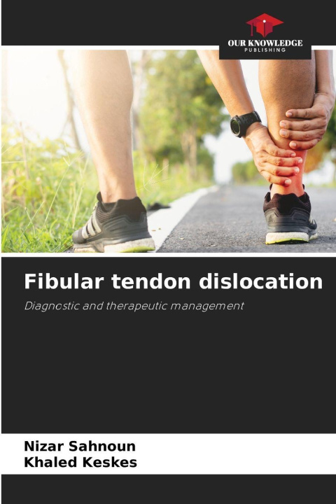 Kniha Fibular tendon dislocation Khaled Keskes