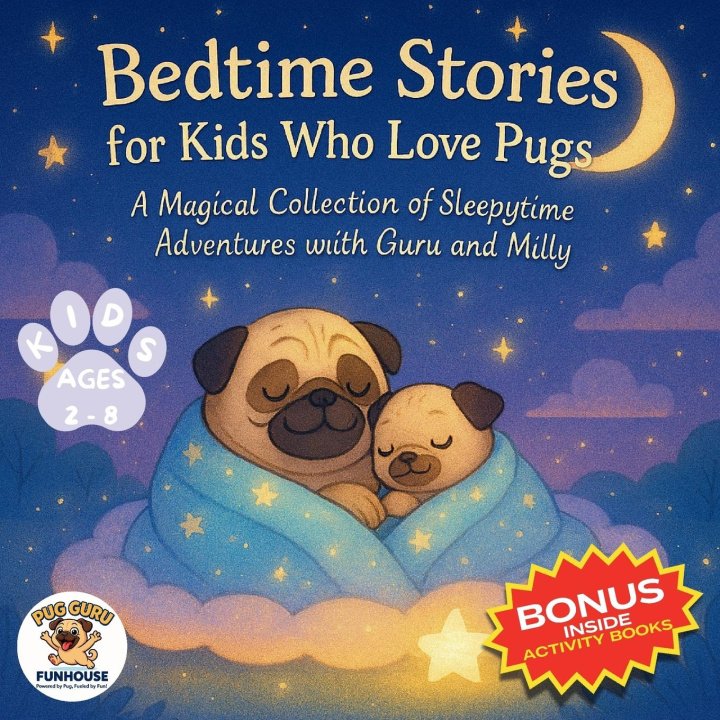 Kniha Bedtime Stories for Kids Who Love Pugs Pug Guru Funhouse Books