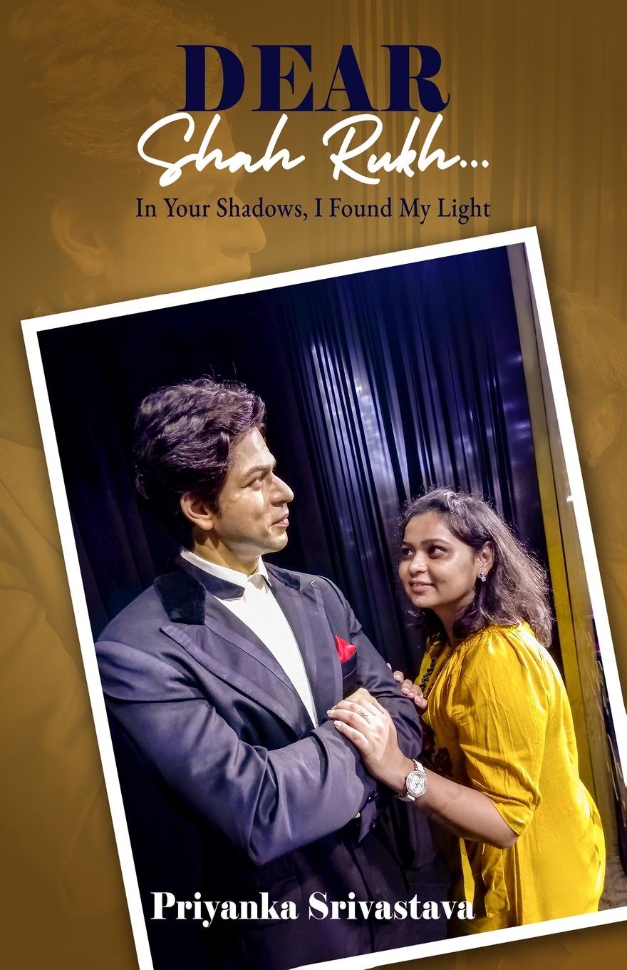 Kniha Dear Shah Rukh Priyanka Srivastava