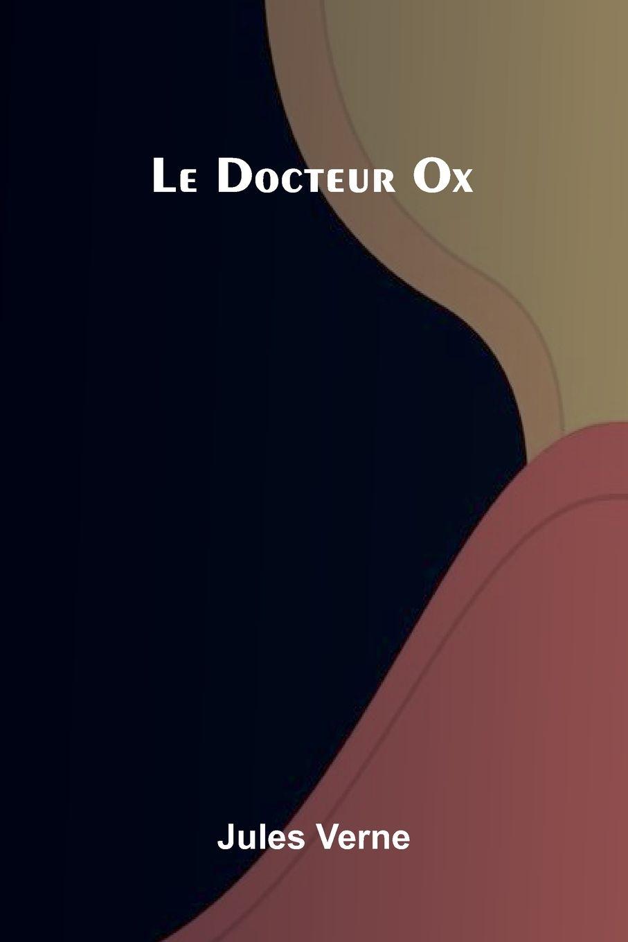 Kniha Le Docteur Ox Jules Verne
